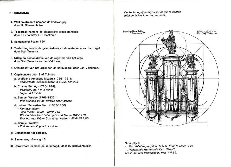 6. Overdracht van het orgel aan de kerkvoogdij door Jan Veldkamp. 7. Orgelconcert door Stef Tuinstra. a. Wolfgang Amadeus Mozart (1756-1791): - Concertante Kirchensonate in c-dur. KV 336 b.