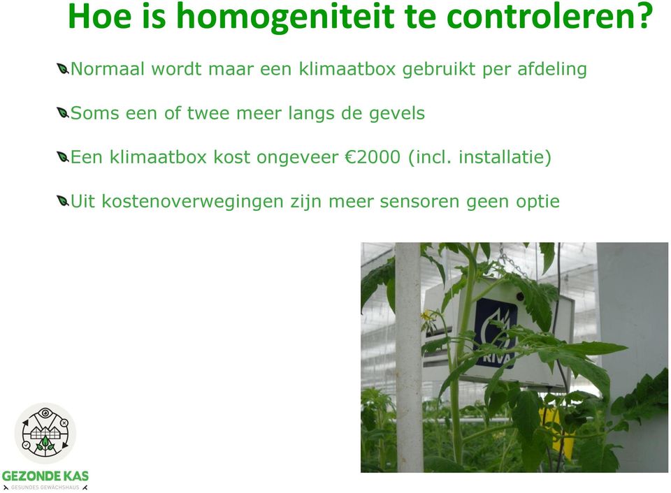 Soms een of twee meer langs de gevels Een klimaatbox kost