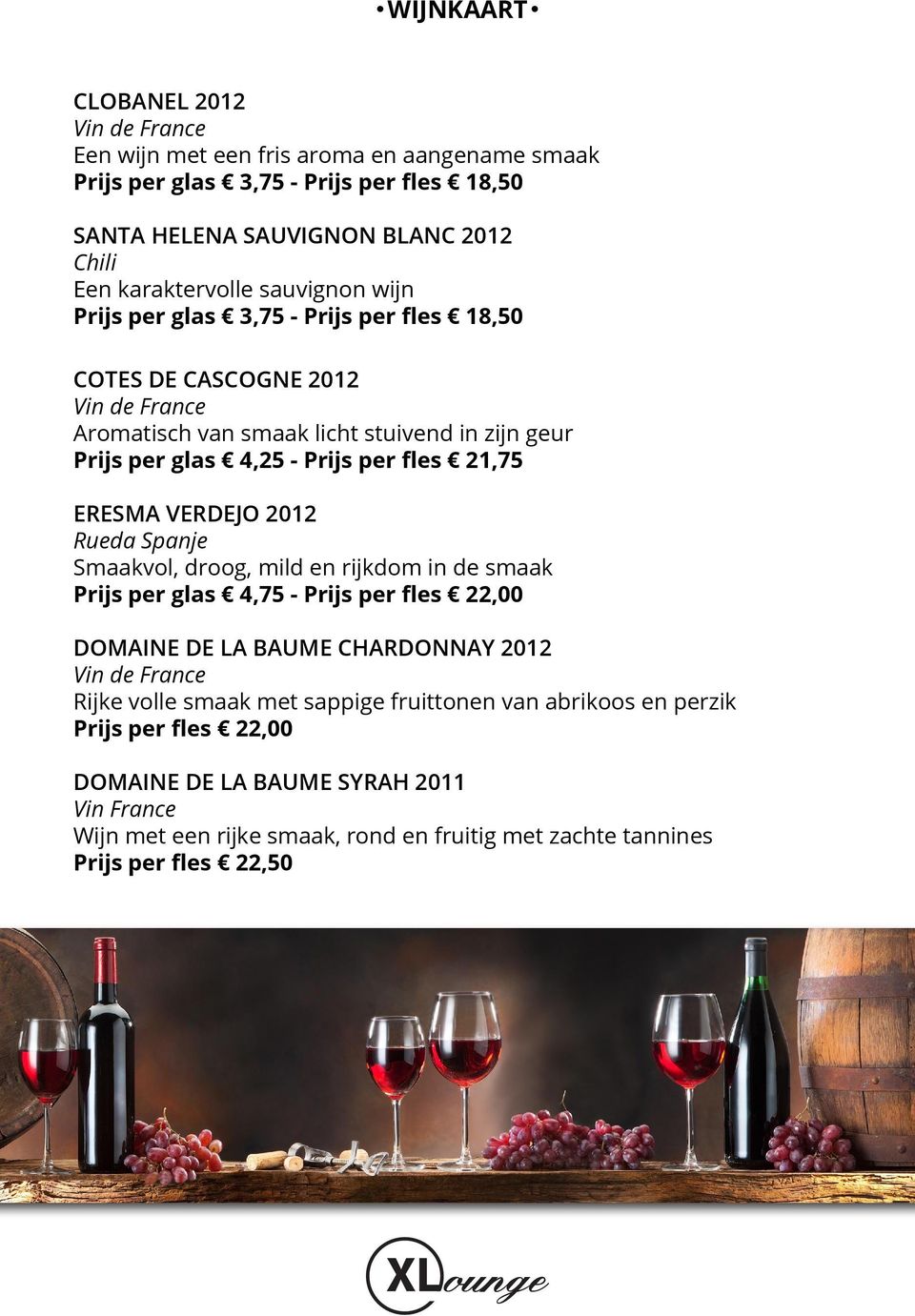 droog, mild en rijkdom in de smaak Prijs per glas 4,75 - Prijs per fles 22,00 DOMAINE DE LA BAUME CHARDONNAY 2012 Vin de France Rijke volle smaak met sappige