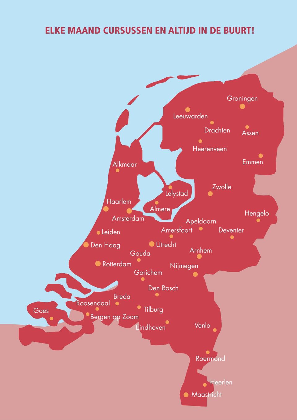 Almere Lelystad Apeldoorn Amersfoort Zwolle Deventer Hengelo Den Haag Utrecht Gouda