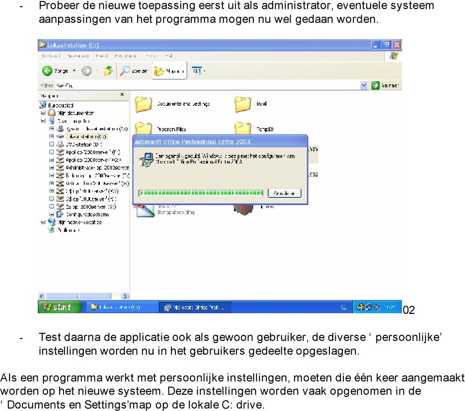 02 Test daarna de applicatie ook als gewoon gebruiker, de diverse persoonlijke instellingen worden nu in het gebruikers