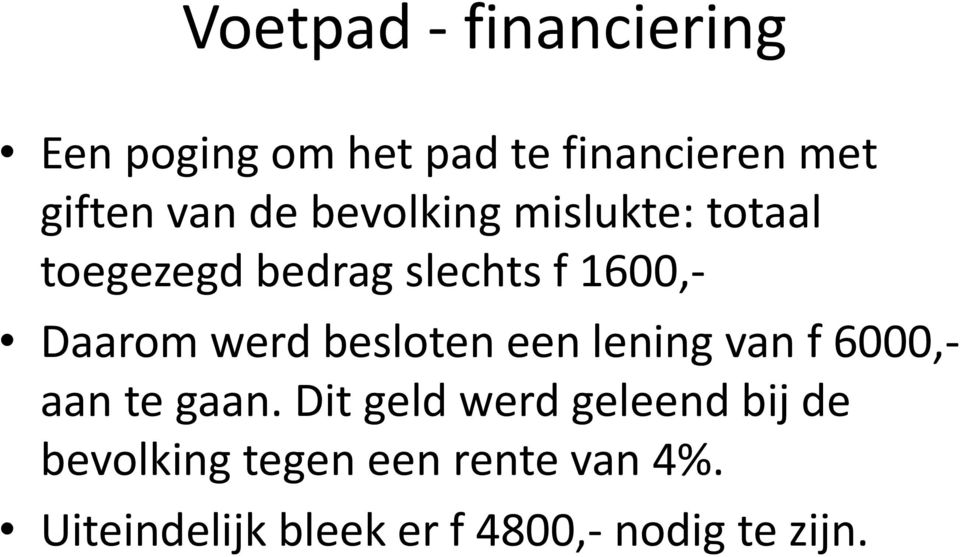 besloten een lening van f 6000,- aan te gaan.