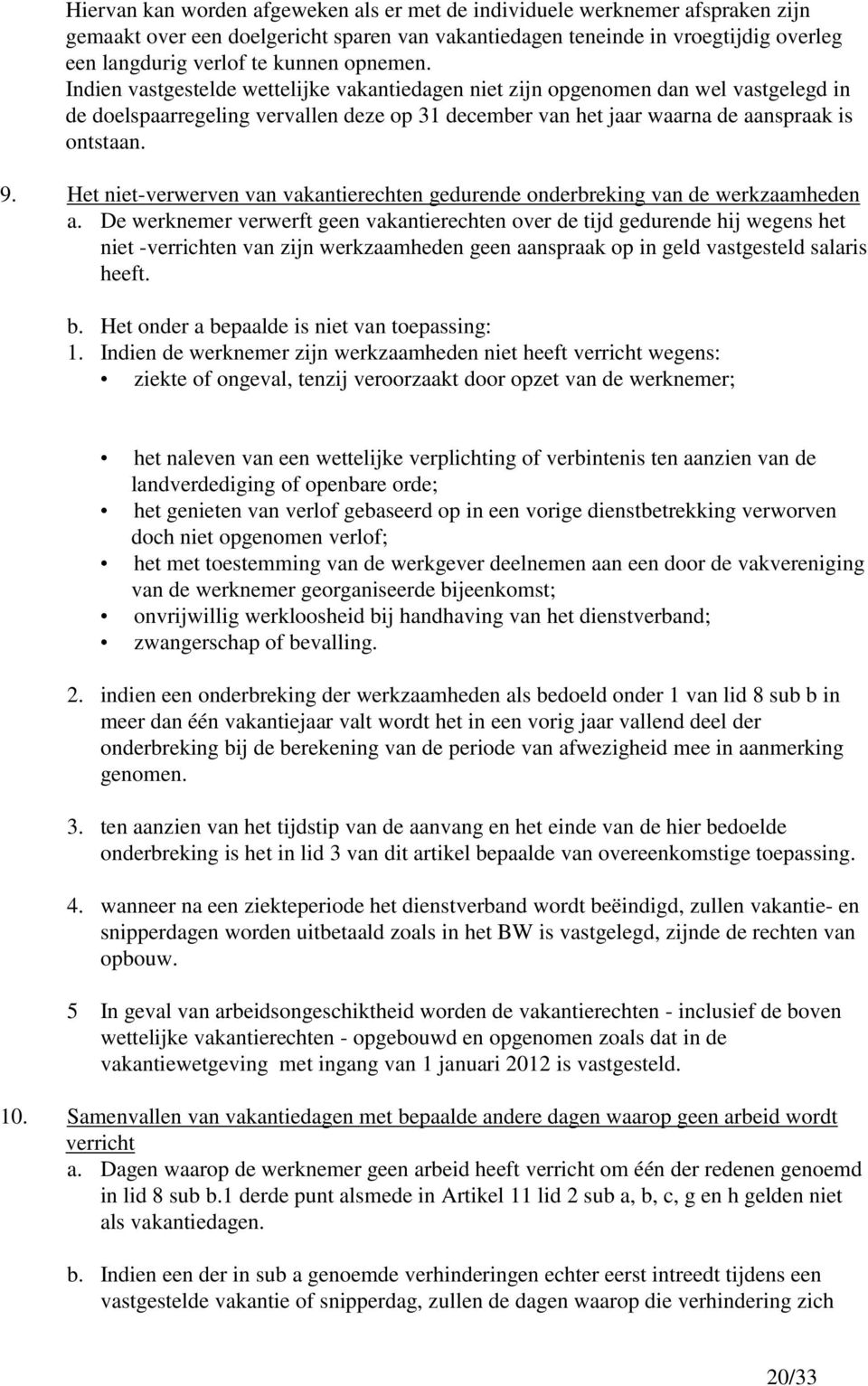 Het niet-verwerven van vakantierechten gedurende onderbreking van de werkzaamheden a.