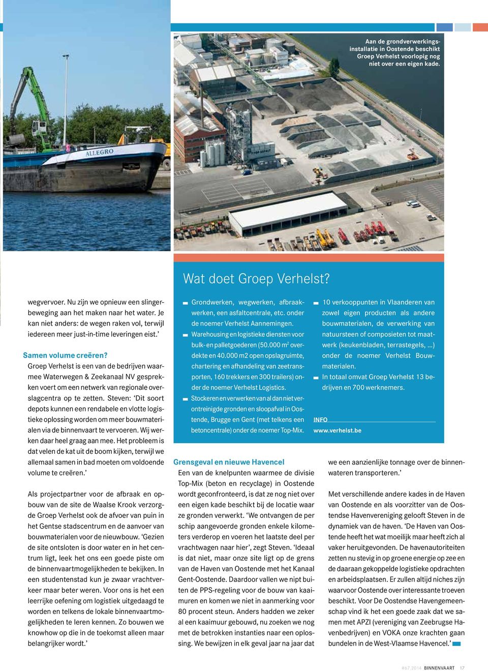 Groep Verhelst is een van de bedrijven waarmee Waterwegen & Zeekanaal NV gesprekken voert om een netwerk van regionale overslagcentra op te zetten.