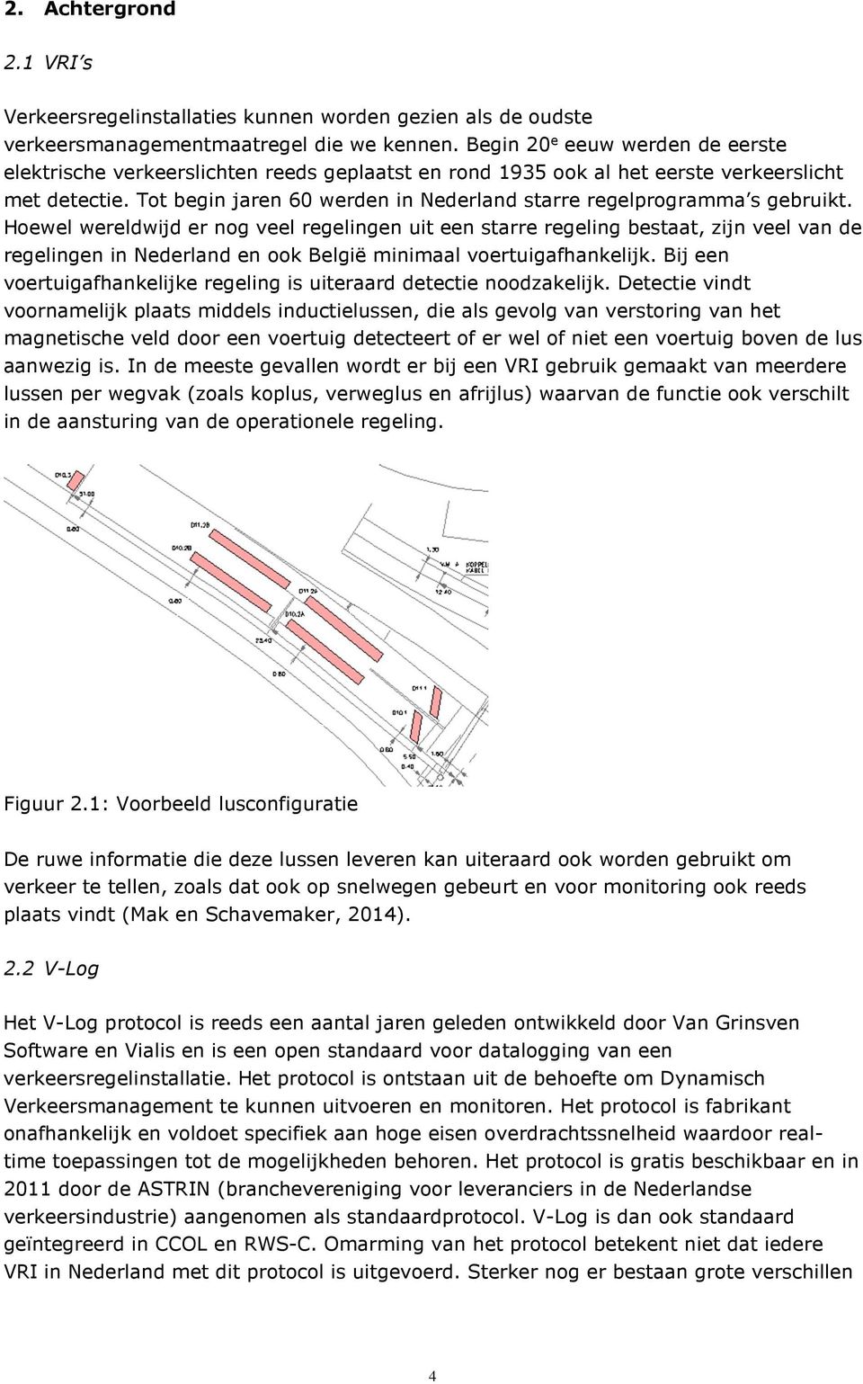 Tot begin jaren 60 werden in Nederland starre regelprogramma s gebruikt.