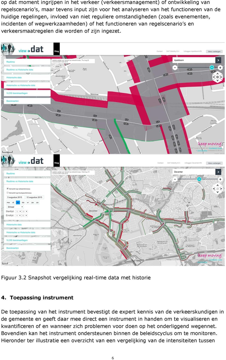 2 Snapshot vergelijking real-time data met historie 4.