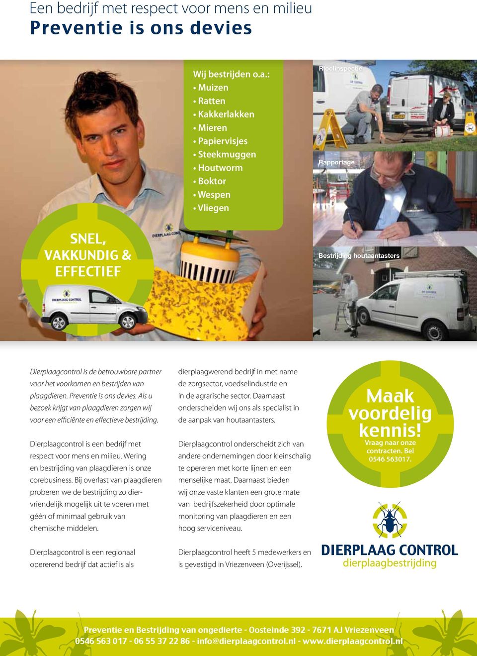 Wering en bestrijding van plaagdieren is onze corebusiness.