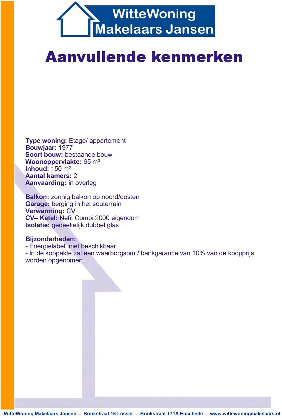 souterrain Verwarming: CV CV Ketel: Nefit Combi 2000 eigendom Isolatie: gedeeltelijk dubbel glas Bijzonderheden: -