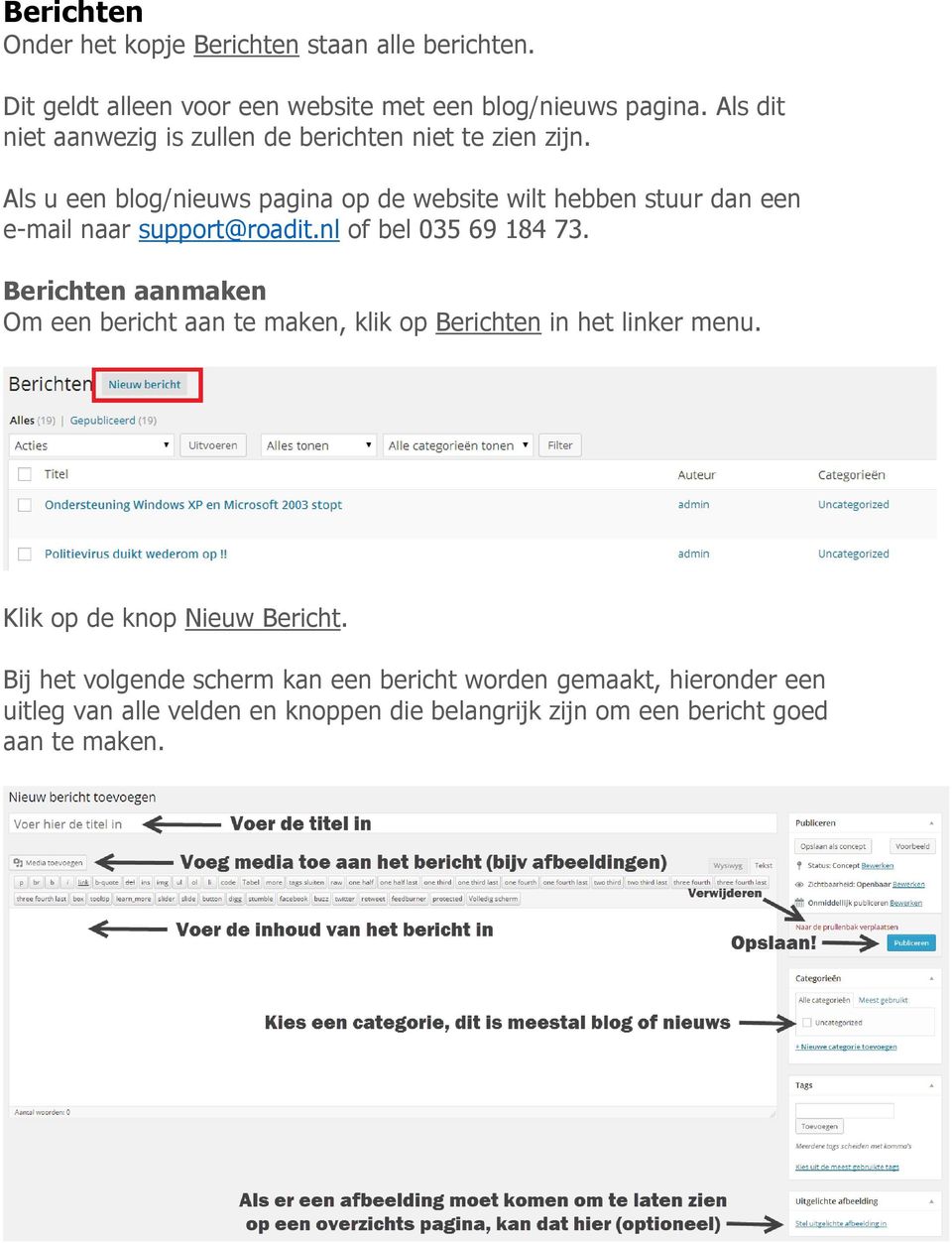 Als u een blog/nieuws pagina op de website wilt hebben stuur dan een e-mail naar support@roadit.nl of bel 035 69 184 73.
