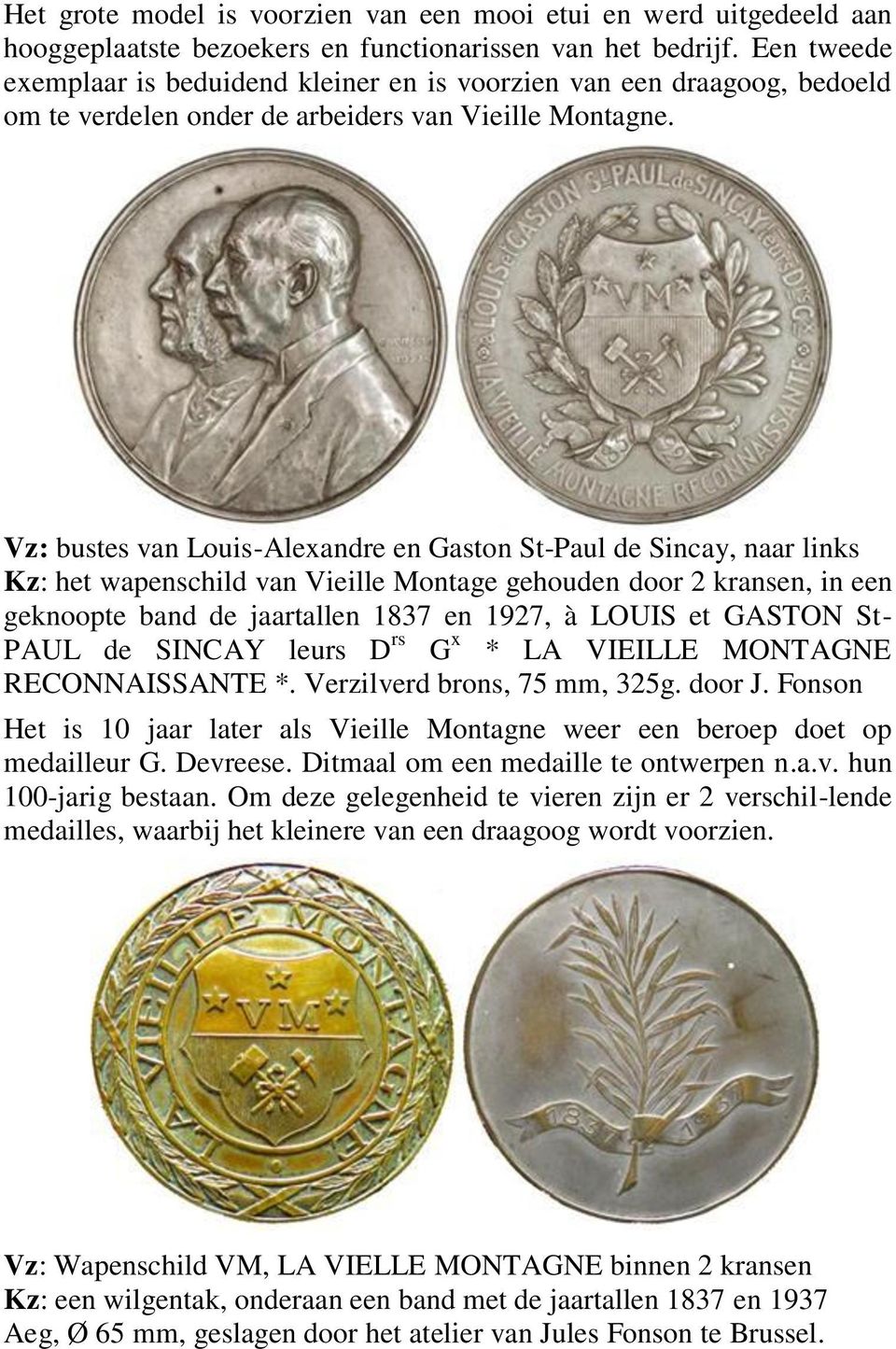Vz: bustes van Louis-Alexandre en Gaston St-Paul de Sincay, naar links Kz: het wapenschild van Vieille Montage gehouden door 2 kransen, in een geknoopte band de jaartallen 1837 en 1927, à LOUIS et