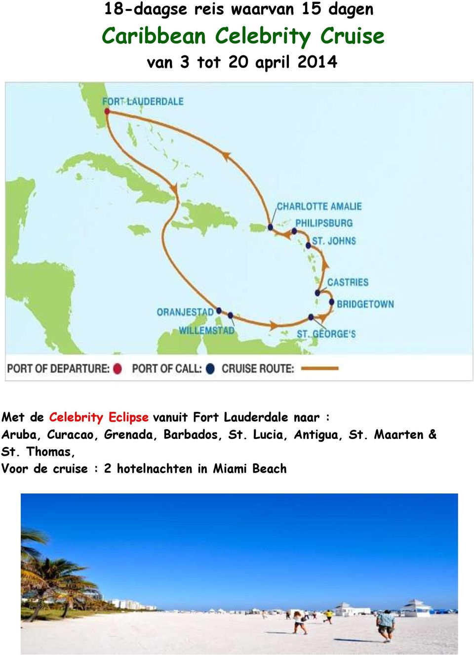 naar : Aruba, Curacao, Grenada, Barbados, St. Lucia, Antigua, St.