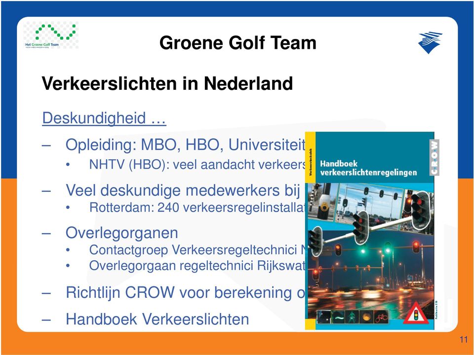 verkeersregelinstallatie s en 9 medewerkers Overlegorganen Contactgroep Verkeersregeltechnici Nederland