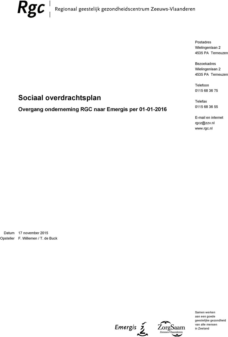 68 36 55 E-mail en internet rgcz@zzv.nl www.rgc.nl Datum 17 november 2015 Opsteller F.