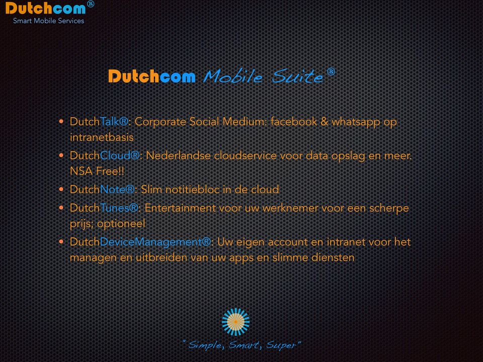 ! DutchNote : Slim notitiebloc in de cloud DutchTunes : Entertainment voor uw werknemer voor een