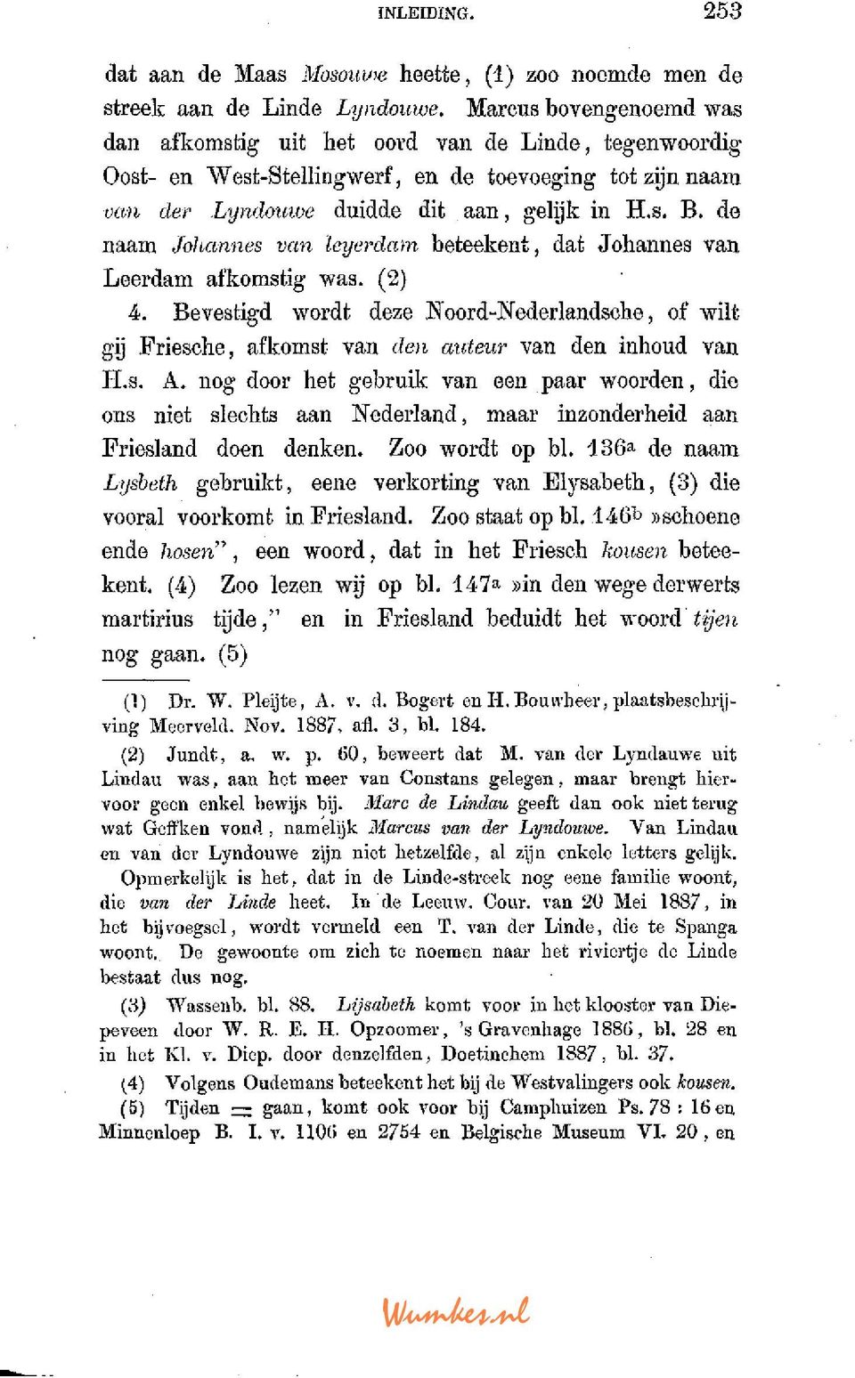 de naam Johannes van leyerdam beteekent, dat Johannes van Leerdam afkomstig was. (2) 4. Bevestigd wordt deze ISToord-îfederlandsohe, of wilt gij Friesche, afkomst van den auteur van den inhoud van H.