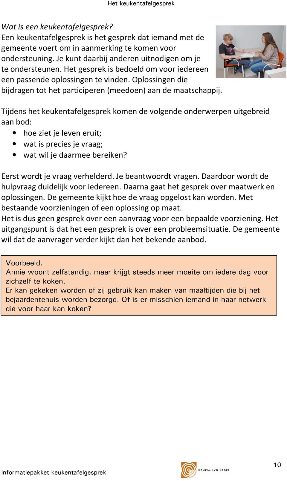 Oplossingen die bijdragen tot het participeren (meedoen) aan de maatschappij.