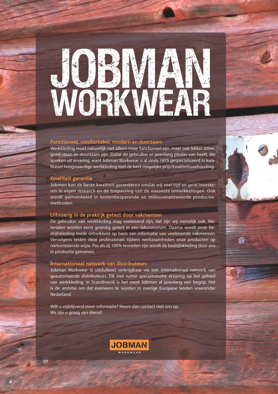 We spreken uit ervaring, want Jobman Workwear is al sinds 1975 gespecialiseerd in kwalitatief hoogwaardige werkkleding met de best mogelijke prijs/kwaliteitsverhouding.