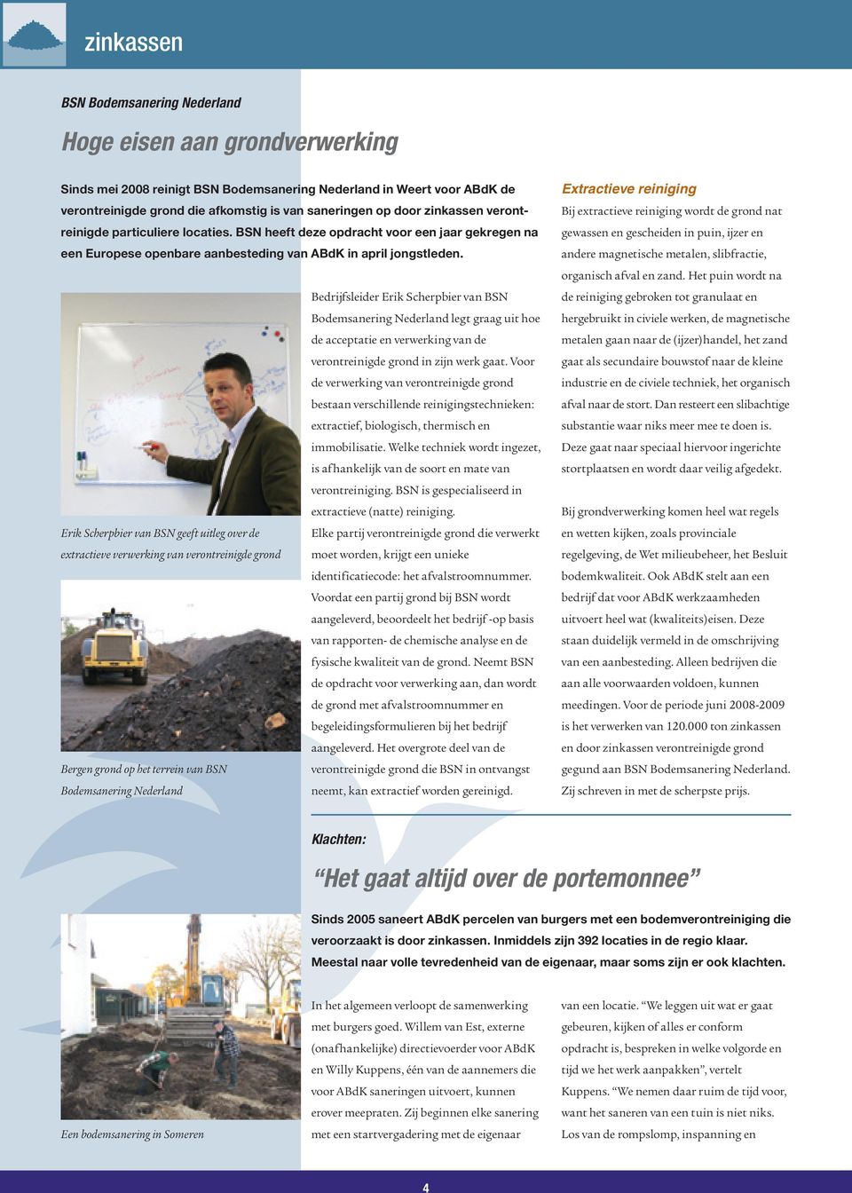 Bedrijfsleider Erik Scherpbier van BSN Bodemsanering Nederland legt graag uit hoe de acceptatie en verwerking van de verontreinigde grond in zijn werk gaat.