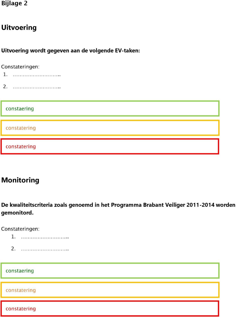 De kwaliteitscriteria zoals genoemd in het