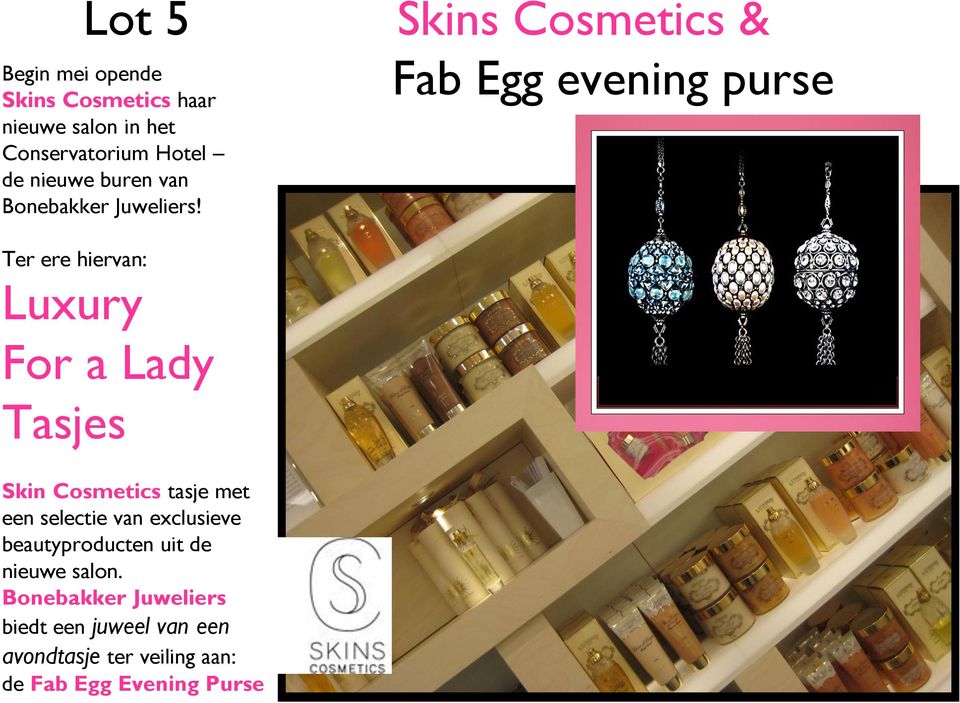 Skins Cosmetics & Fab Egg evening purse Ter ere hiervan: Luxury For a Lady Tasjes Skin Cosmetics