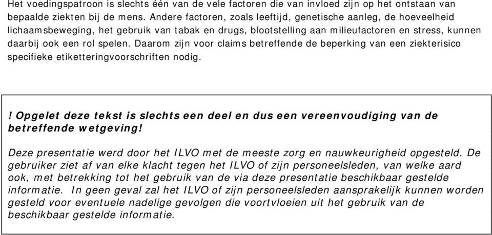 Daarom zijn voor claims betreffende de beperking van een ziekterisico specifieke etiketteringvoorschriften nodig.