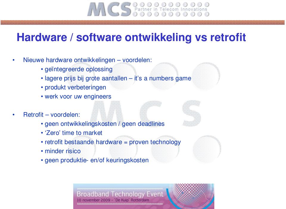 verbeteringen werk voor uw engineers Retrofit voordelen: geen ontwikkelingskosten / geen