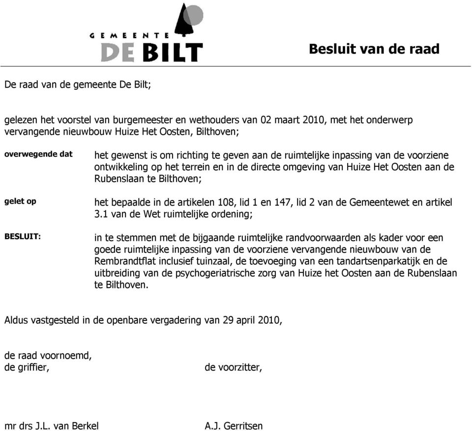 Rubenslaan te Bilthoven; het bepaalde in de artikelen 108, lid 1 en 147, lid 2 van de Gemeentewet en artikel 3.