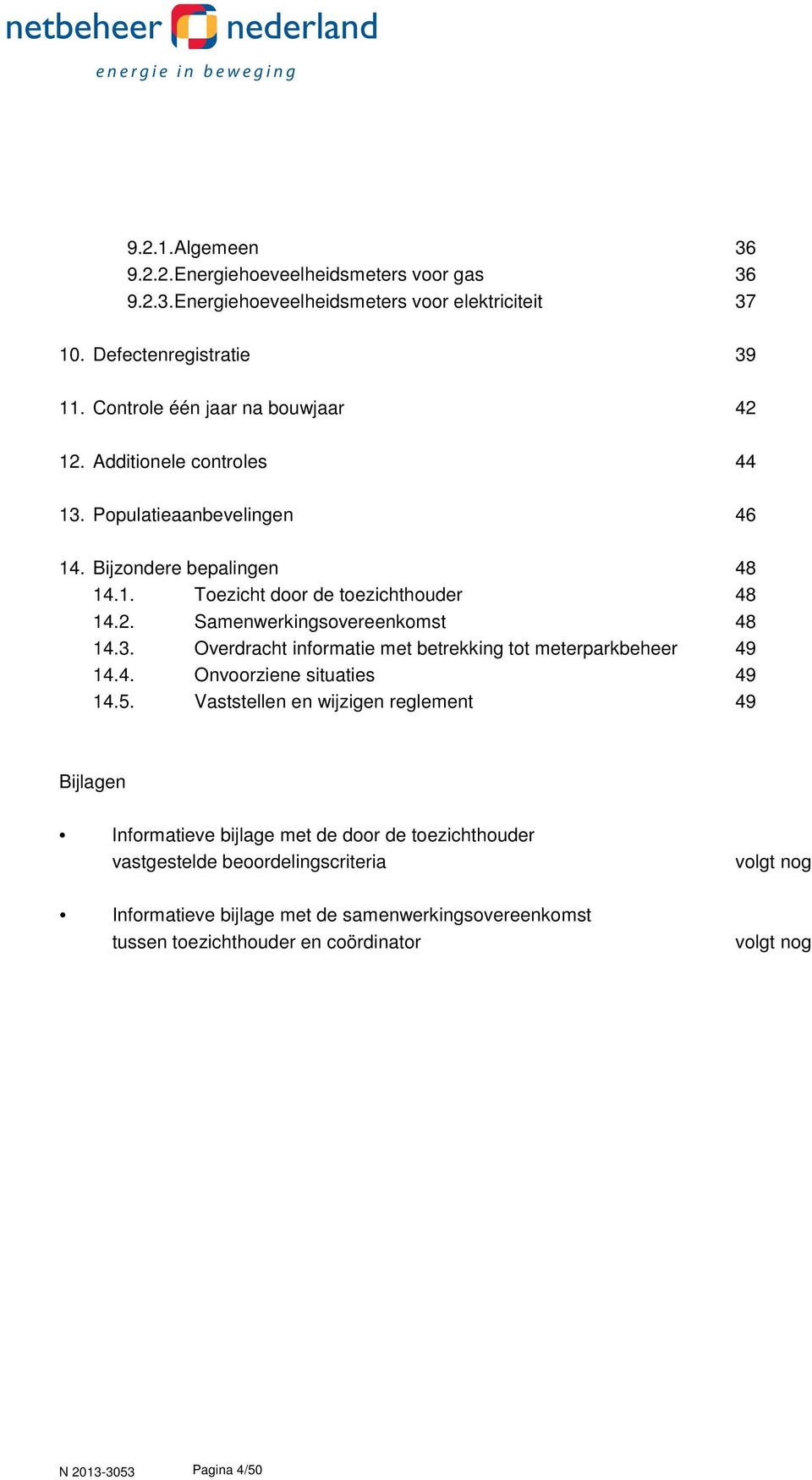 3. Overdracht informatie met betrekking tot meterparkbeheer 49 14.4. Onvoorziene situaties 49 14.5.