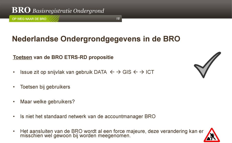 Is niet het standaard netwerk van de accountmanager BRO Het aansluiten van de BRO wordt