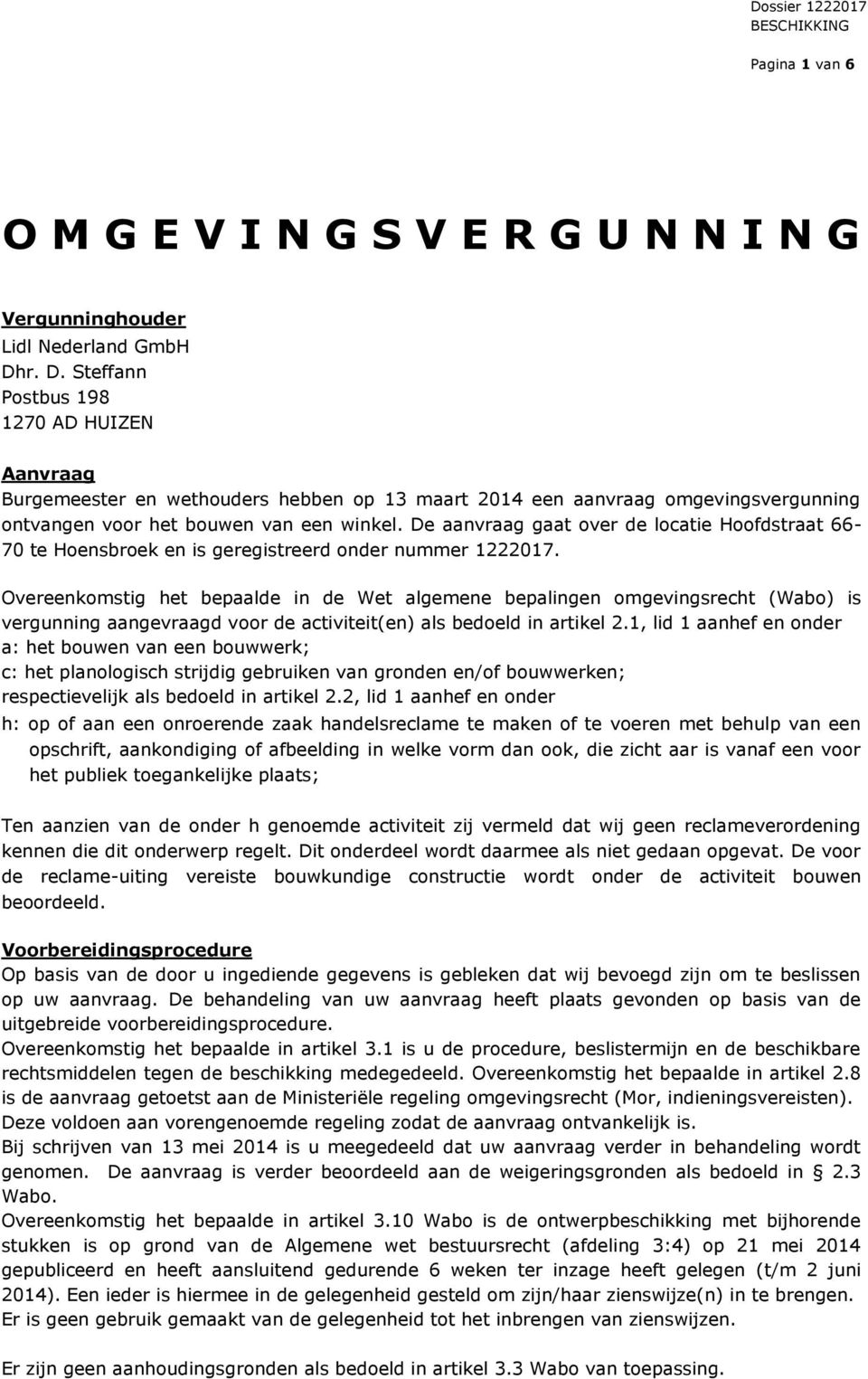 De aanvraag gaat over de locatie Hoofdstraat 66-70 te Hoensbroek en is geregistreerd onder nummer 1222017.