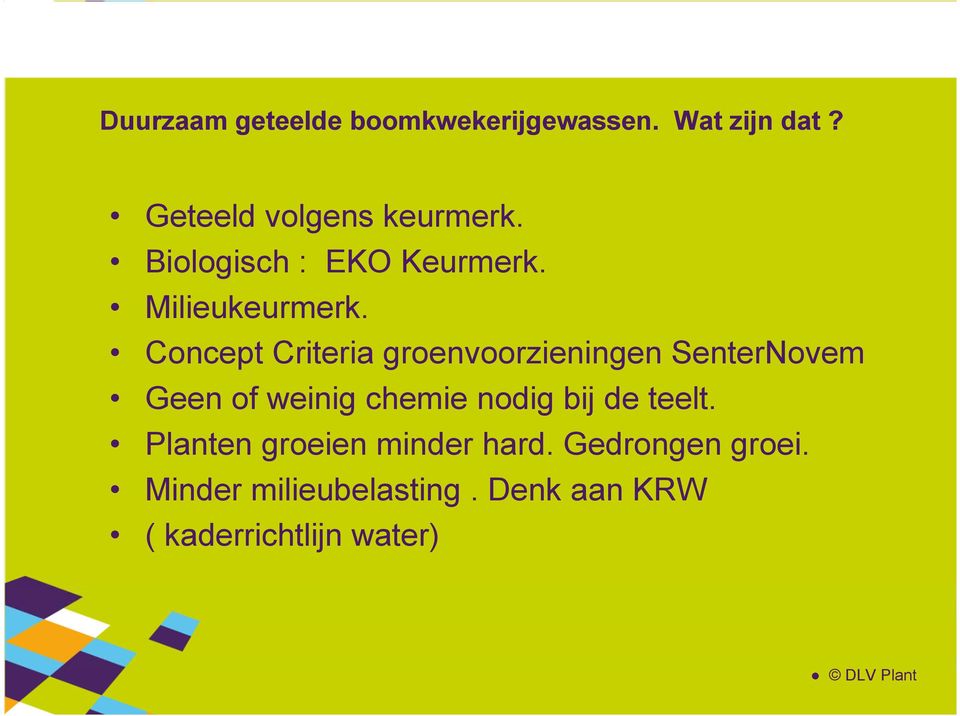 Concept Criteria groenvoorzieningen SenterNovem Geen of weinig chemie nodig bij