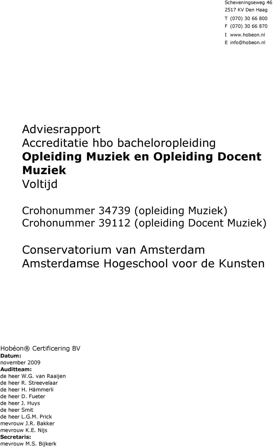 39112 (opleiding Docent Muziek) Conservatorium van Amsterdam Amsterdamse Hogeschool voor de Kunsten Hobéon Certificering BV Datum: november 2009