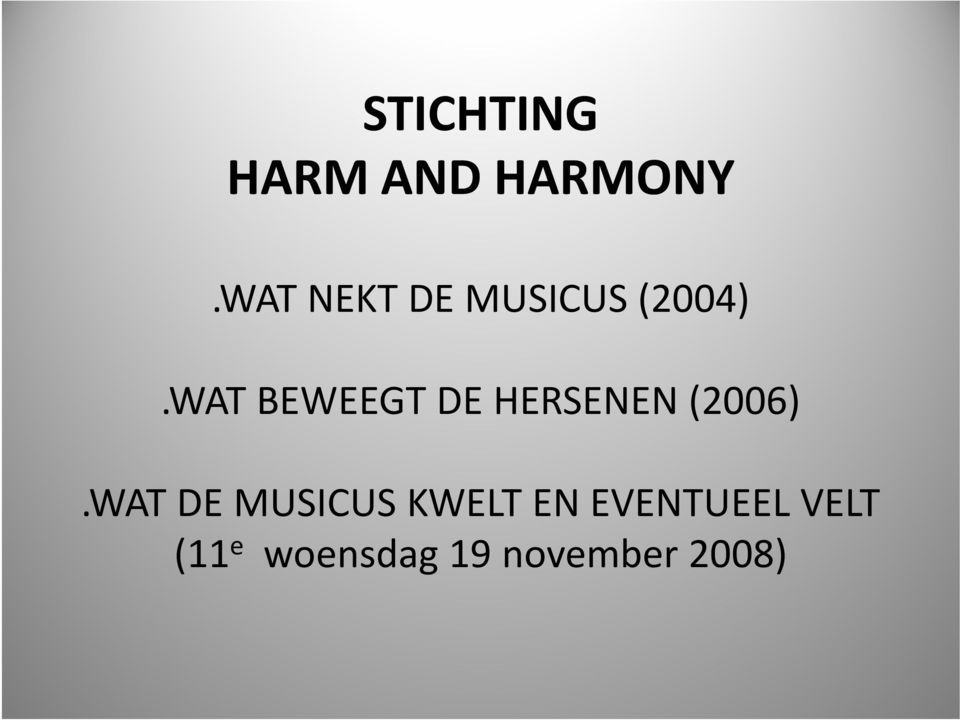 WAT BEWEEGT DE HERSENEN (2006).