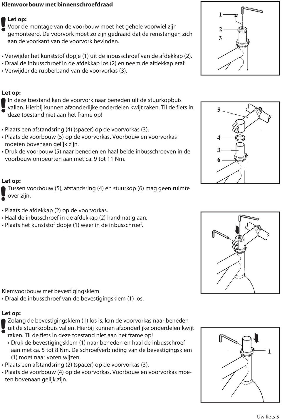 Draai de inbusschroef in de afdekkap los (2) en neem de afdekkap eraf. Verwijder de rubberband van de voorvorkas (3). Let op: In deze toestand kan de voorvork naar beneden uit de stuurkopbuis vallen.