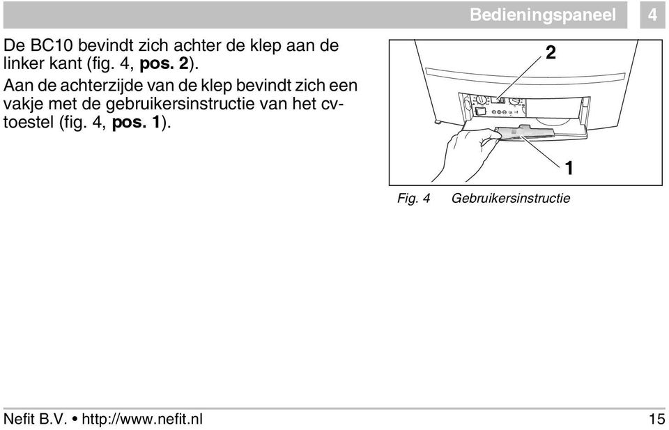 gebruikersinstructie van het cvtoestel (fig. 4, pos. 1).