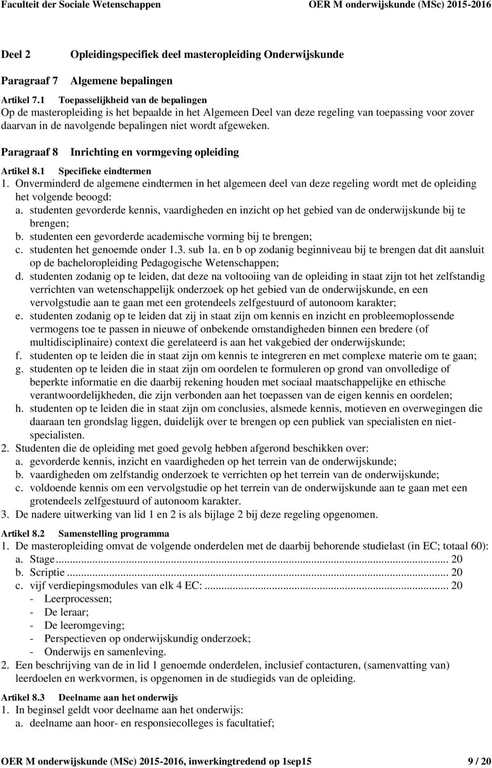 Paragraaf 8 Inrichting en vormgeving opleiding Artikel 8.1 Specifieke eindtermen 1.
