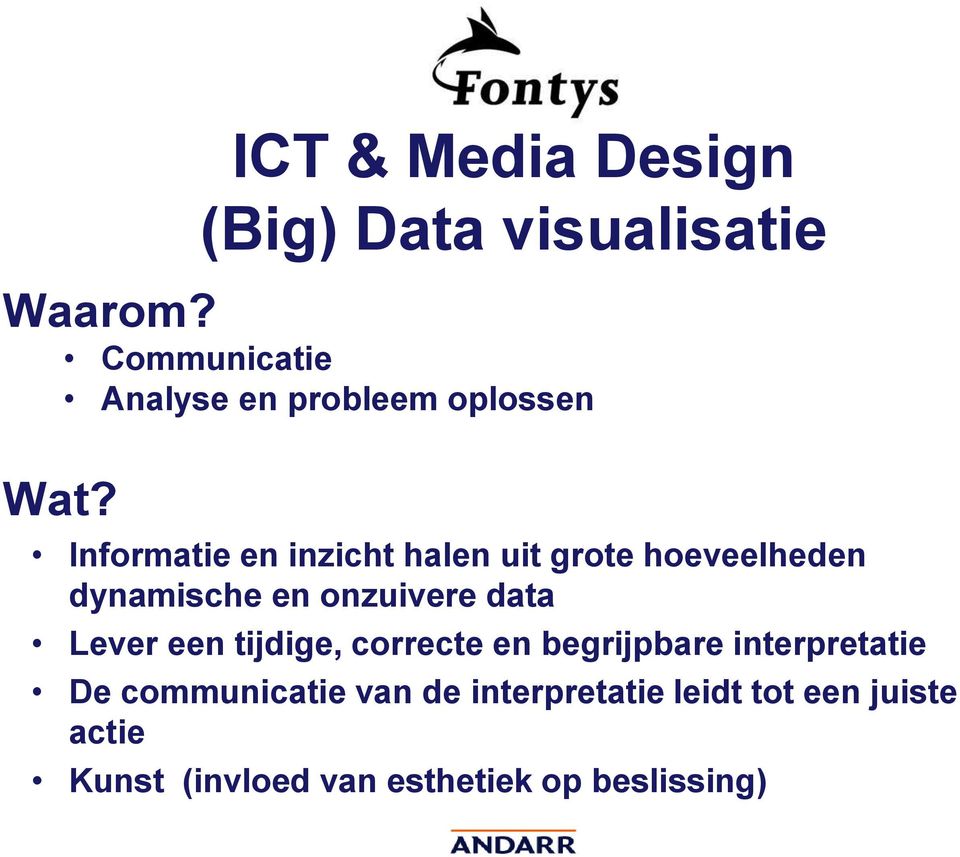 Informatie en inzicht halen uit grote hoeveelheden dynamische en onzuivere data Lever