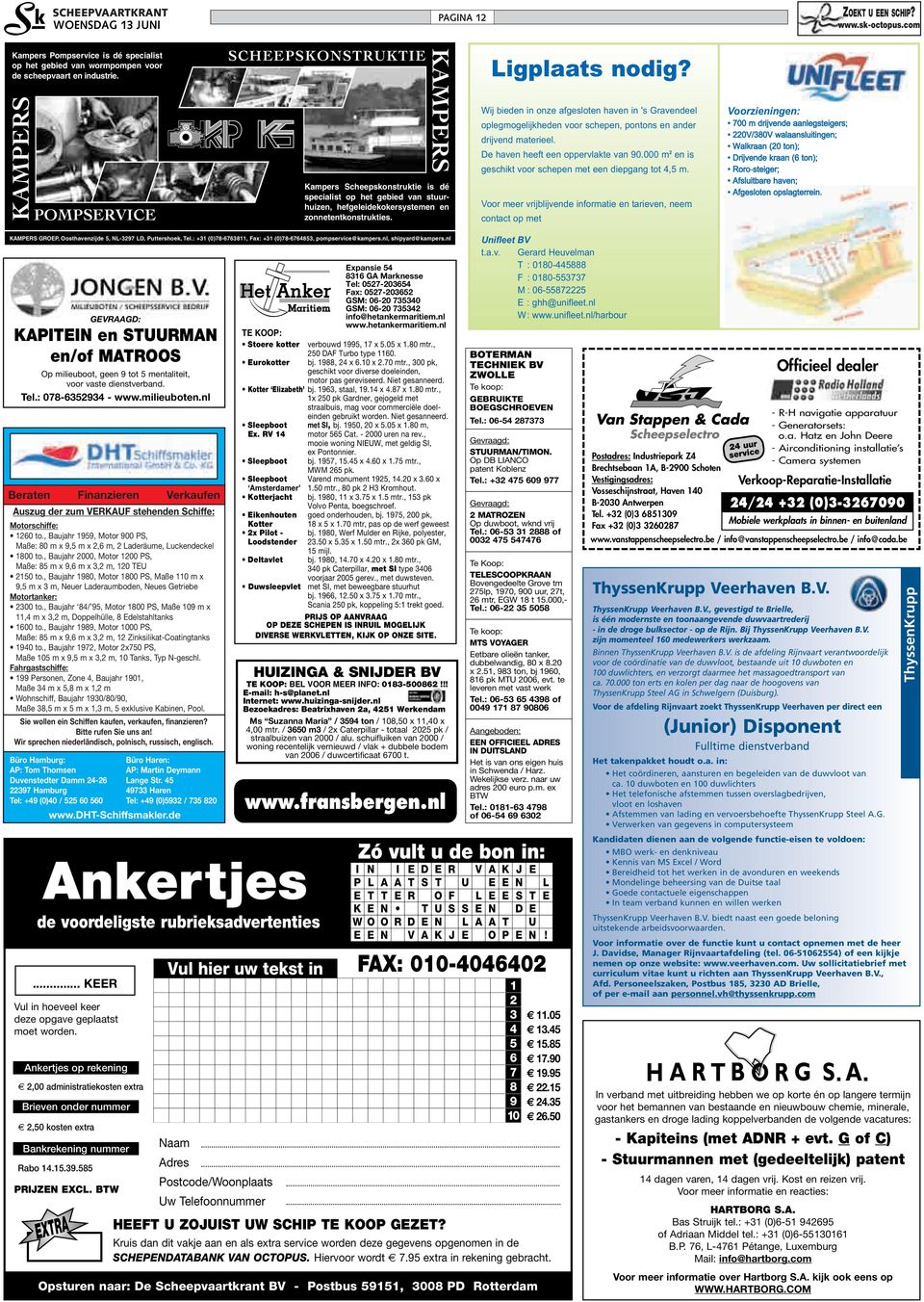 Voor meer vrijblijvende informatie en tarieven, neem contact op met Voorzieningen: 700 m drijvende aanlegsteigers; 220V/380V walaansluitingen; Walkraan (20 ton); Drijvende kraan (6 ton);