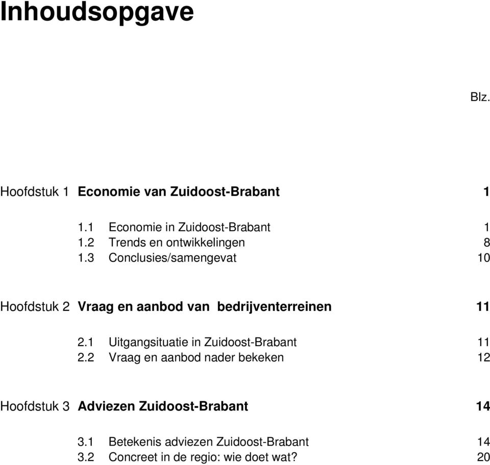 3 Conclusies/samengevat 10 Hoofdstuk 2 Vraag en aanbod van bedrijventerreinen 11 2.