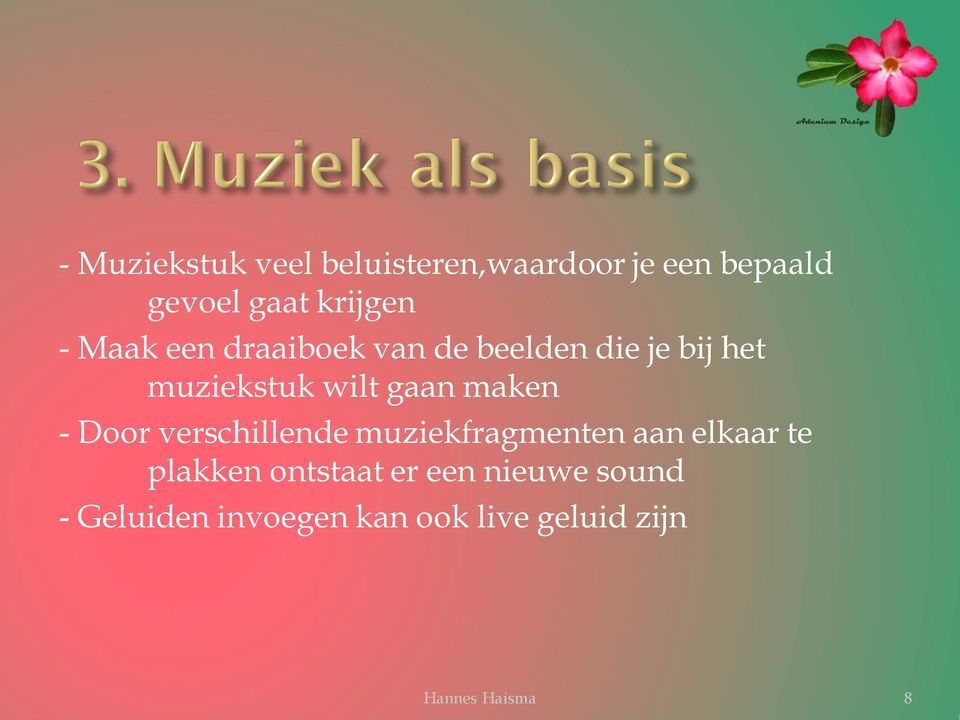 - Door verschillende muziekfragmenten aan elkaar te plakken ontstaat er een