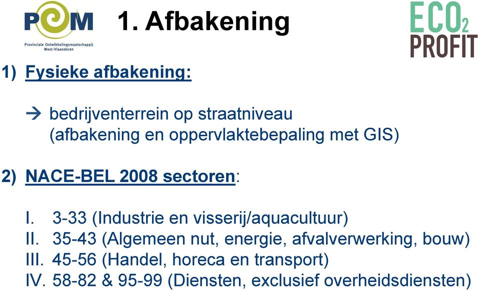 GIS) 2) NACE-BEL 2008 sectoren: I. 3-33 (Industrie en visserij/aquacultuur) II.