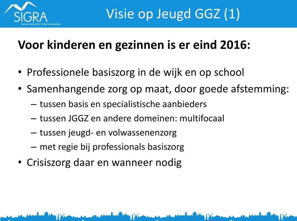 tussen basis en specialistische aanbieders tussen JGGZ en andere domeinen: multifocaal