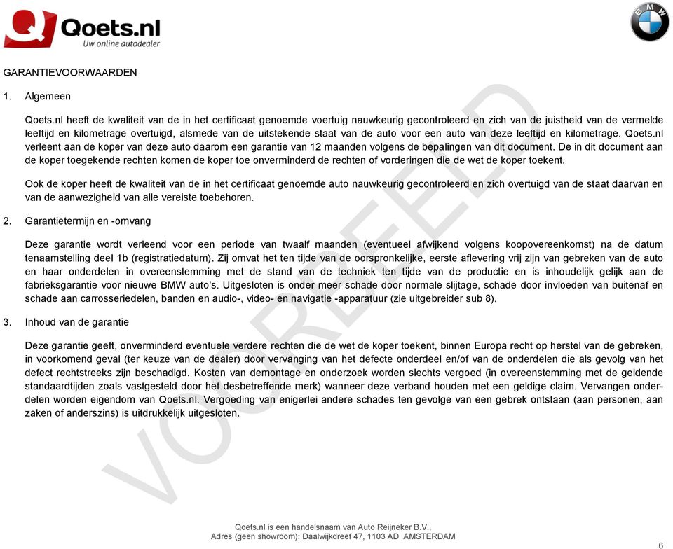 van de auto voor een auto van deze leeftijd en kilometrage. Qoets.nl verleent aan de koper van deze auto daarom een garantie van 12 maanden volgens de bepalingen van dit document.