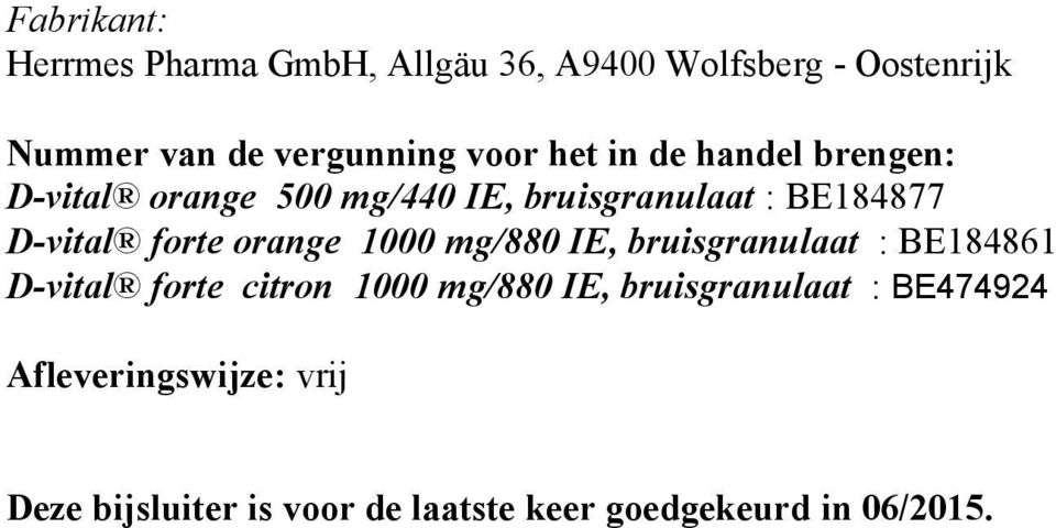 forte orange 1000 mg/880 IE, bruisgranulaat : BE184861 D-vital forte citron 1000 mg/880 IE,