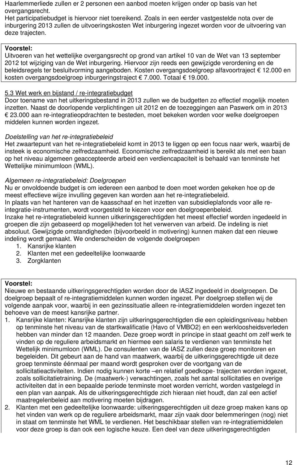 Voorstel: Uitvoeren van het wettelijke overgangsrecht op grond van artikel 10 van de Wet van 13 september 2012 tot wijziging van de Wet inburgering.