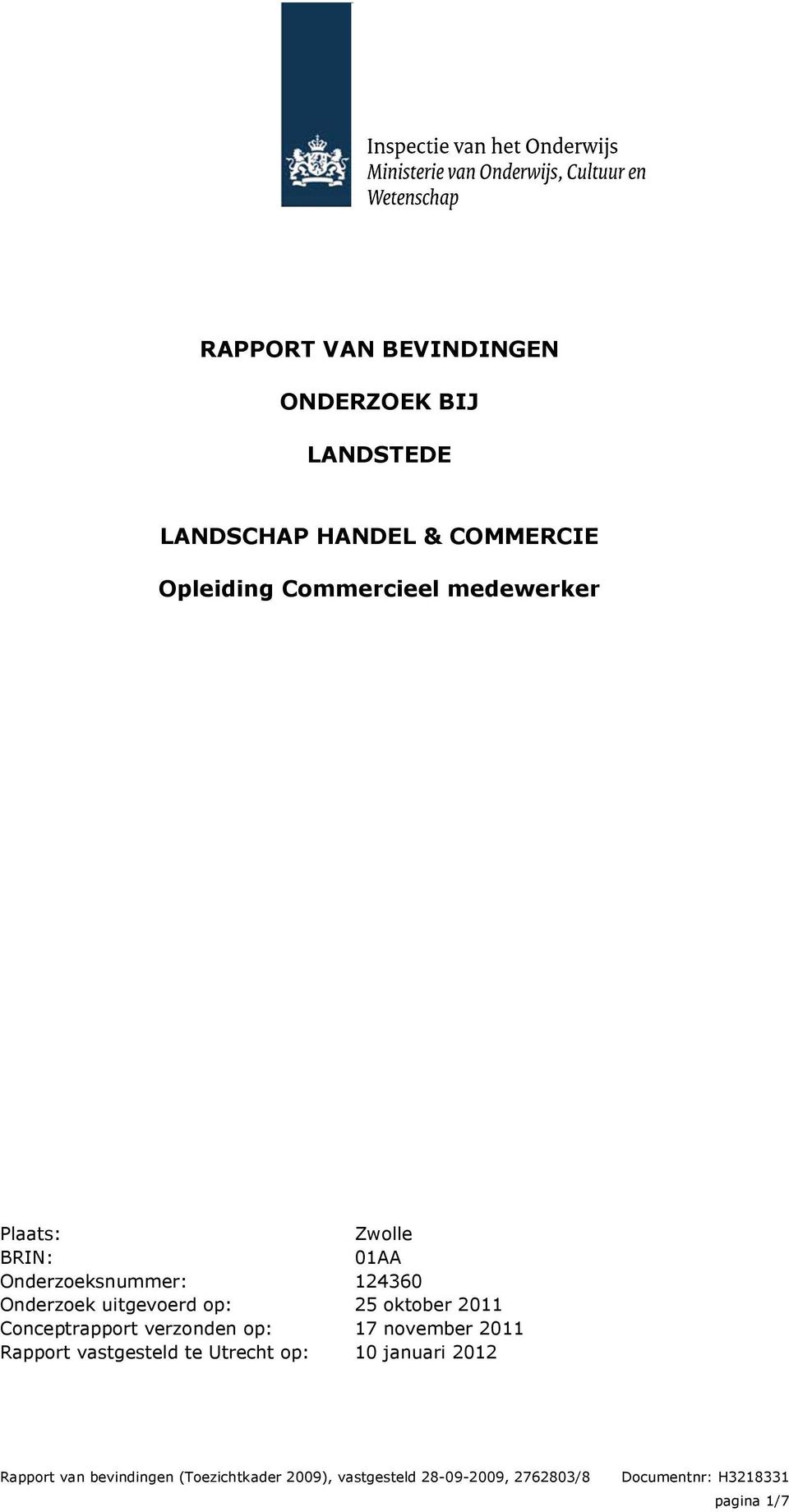 verzonden op: Rapport vastgesteld te Utrecht op: Zwolle 01AA 124360 25 oktober 2011 17 november