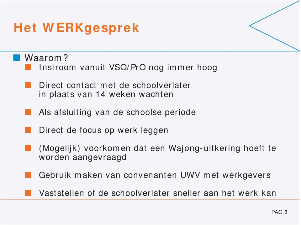 weken wachten Als afsluiting van de schoolse periode Direct de focus op werk leggen (Mogelijk)