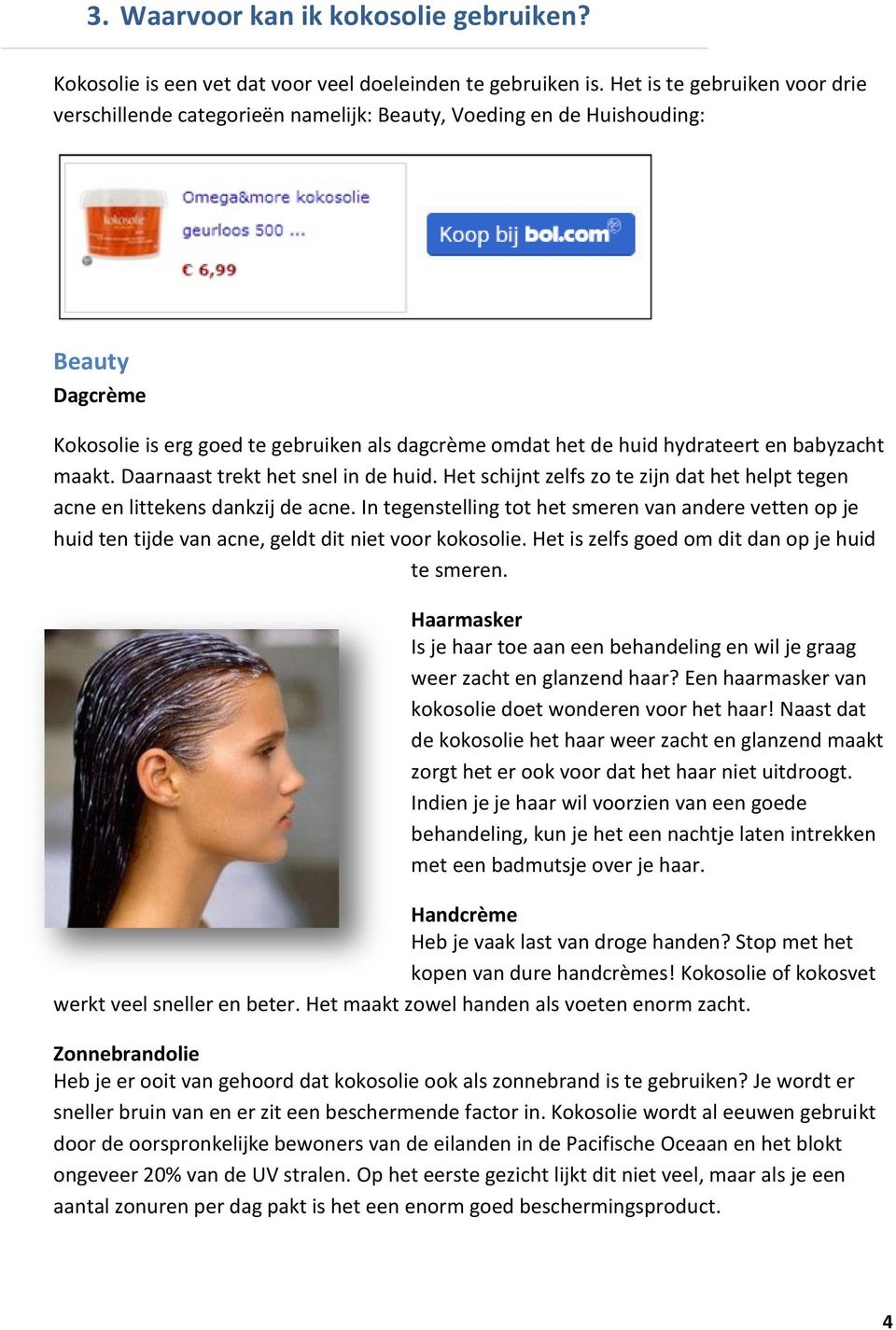 babyzacht maakt. Daarnaast trekt het snel in de huid. Het schijnt zelfs zo te zijn dat het helpt tegen acne en littekens dankzij de acne.