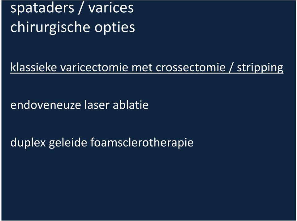 varicectomie met crossectomie/