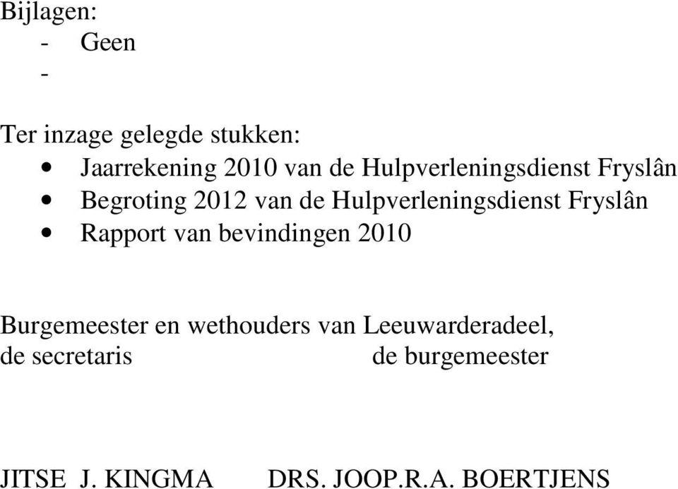 Fryslân Rapport van bevindingen 2010 Burgemeester en wethouders van